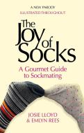 The Joy of Socks: A Gourmet Guide to Sockmating di Emlyn Rees, Josie Lloyd edito da Little, Brown Book Group