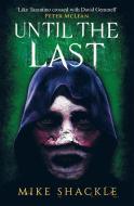 Until The Last di Mike Shackle edito da Orion Publishing Co