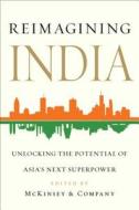 Reimagining India: Unlocking the Potential of Asia's Next Superpower di Clay Chandler, Adil Zainulbhai edito da SIMON & SCHUSTER