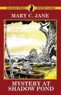 Mystery at Shadow Pond di Mary C. Jane edito da Wildside Press