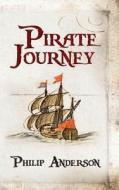 Pirate Journey di Philip Anderson, R. Phaal, C. S. Wiesner edito da Createspace