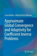 Approximate Global Convergence and Adaptivity for Coefficient Inverse Problems di Larisa Beilina, Michael Victor Klibanov edito da Springer New York
