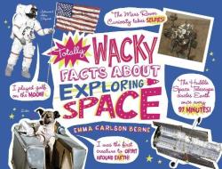 Totally Wacky Facts About: Exploring Space di Emma Carlson-Berne edito da Capstone Press