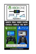 Xbox One or Ps4 [Playstation 4]: Which New Video Game Console Should You Buy? di Eric Michael edito da Createspace