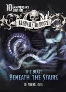 The Beast Beneath the Stairs: 10th Anniversary Edition di Michael Dahl edito da STONE ARCH BOOKS