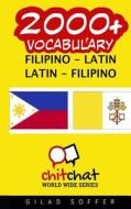 2000+ Filipino - Latin Latin - Filipino Vocabulary di Gilad Soffer edito da Createspace