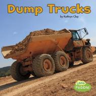 Dump Trucks di Kathryn Clay edito da CAPSTONE PR