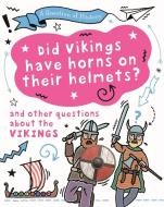 A Question of History: Did Vikings wear horns on their helmets? And other questions about the Vikings di Tim Cooke edito da Hachette Children's Group