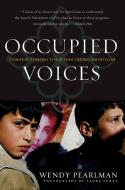 Occupied Voices: Stories of Everyday Life from the Second Intifada di Wendy Pearlman edito da NATION BOOKS