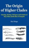 The Origin of Higher Clades di Rui Diogo edito da CRC Press