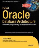 Expert Oracle Database Architecture: 9i and 10g Programming Techniques and Solutions [With CDROM] di Thomas Kyte edito da Apress