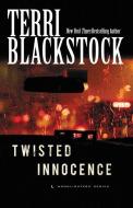 Twisted Innocence di Terri Blackstock edito da CHRISTIAN LARGE PRINT