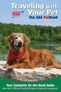 Traveling with Your Pet: The AAA Petbook: The AAA Guide to More Than 14,000 Pet-Friendly, AAA Approved Hotels and Campgrounds Across the United edito da American Automobile Association