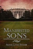 Manifested Sons di #Snyder,  Alexis Lynn edito da Publishamerica