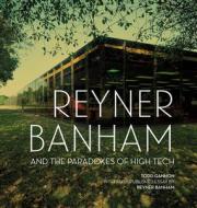 Reyner Banham and the Paradoxes of High Tech di Todd Gannon edito da Getty Trust Publications