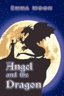 Angel And The Dragon di Emma Moon edito da America Star Books