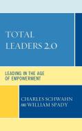 Total Leaders 2.0 di Charles Schwahn, William G. Spady edito da Rowman & Littlefield Education