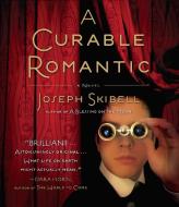 A Curable Romantic di Joseph Skibell edito da Highbridge Company