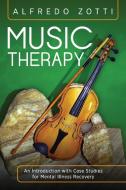 Music Therapy di Zotti Alfredo Zotti edito da Loving Healing Press