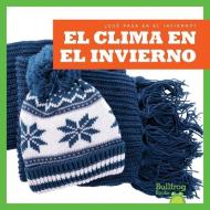 El Clima En El Invierno / Weather in Winter di Jennifer Fretland VanVoorst edito da BULLFROG BOOKS
