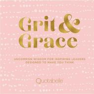 Grit and Grace di Quotabelle, Pauline Weger, Alicia Williamson edito da Rock Point
