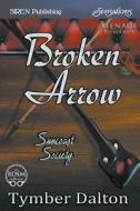 Broken Arrow [Suncoast Society] (Siren Publishing Sensations) di Tymber Dalton edito da SIREN PUB