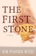 The First Stone di Kim Pearson Wiese edito da DEEP RIVER BOOKS