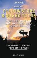 Moon Best of Yellowstone & Grand Teton: Make the Most of One to Three Days in the Parks di Becky Lomax edito da AVALON TRAVEL PUBL