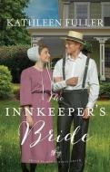 The Innkeeper's Bride: Amish Brides of Birch Creek di Kathleen Fuller edito da CTR POINT PUB (ME)