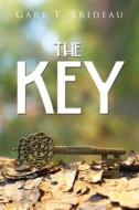 The Key di Gary T. Brideau edito da IUNIVERSE INC