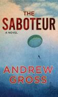 The Saboteur di Andrew Gross edito da CTR POINT PUB (ME)