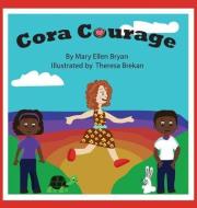 Cora Courage di Mary Ellen Bryan edito da LIGHTNING SOURCE INC