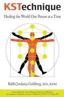 KSTechnique: Healing the World One Person at a Time di Jordania Goldberg edito da BOOKBABY