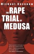 The Rape Trial of Medusa di Michael Kasenow edito da LIGHTNING SOURCE INC