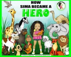 How Sima Became A Hero - A Vegan Childre di MAHIN JAY edito da Lightning Source Uk Ltd