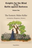The Esoteric Helen Keller: Animation, Eloquence, Mystery di Doug Baldwin edito da LIGHTNING SOURCE INC