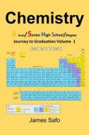 Chemistry: Journey to Graduation Volume 1: A level/ SHS/Degree di James Safo edito da LIGHTNING SOURCE INC
