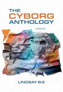 The Cyborg Anthology di Lindsay B-E edito da BRICK BOOKS