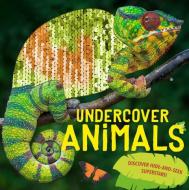 Undercover Animals: Discover Hide-And-Seek Superstars! di Camilla De La Bedoyere edito da CARLTON KIDS