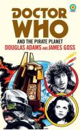 Doctor Who: Pirate Planet (Target) di Douglas Adams, James Goss edito da BBC BOOKS