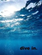 Dive In.: 8.5 X 11 Notebook Swimming Underwater with Dot Grid Pages! di Water Vibes Books edito da INDEPENDENTLY PUBLISHED