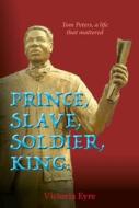 Prince Slave Soldier King di Victoria Eyre edito da Unicorn Publishing Group