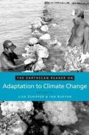The Earthscan Reader on Adaptation to Climate Change di E. Lisa F. Schipper edito da Taylor & Francis Ltd