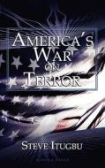 America's War On Terror di Steve Itugbu edito da New Generation Publishing