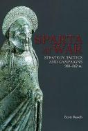 Sparta at War: Strategy, Tactics and Campaigns, 950-362 BC di Dr Scott M. Rusch edito da Pen & Sword Books Ltd