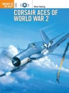 Corsair Aces of World War 2 di Mark Styling edito da Bloomsbury Publishing PLC