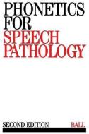 Phonetics for Speech Pathology di Ball, Martin J. Ball edito da WILEY