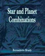 Star and Planet Combinations di Bernadette Brady edito da Wessex Astrologer Ltd