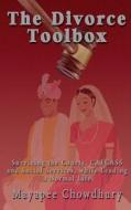 The Divorce Toolbox: Surviving the Courts, Cafcass and Social Services, While Leading a Normal Life di Mayapee Chowdhury edito da Lionheart Publishing House