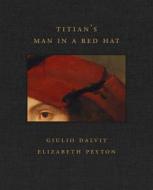 Titian's Man in a Red Hat di Giulio Dalvit, Elizabeth Peyton edito da GILES